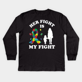 Her Fight Is My Fight Autism Awareness Mom Daughter Kids Long Sleeve T-Shirt